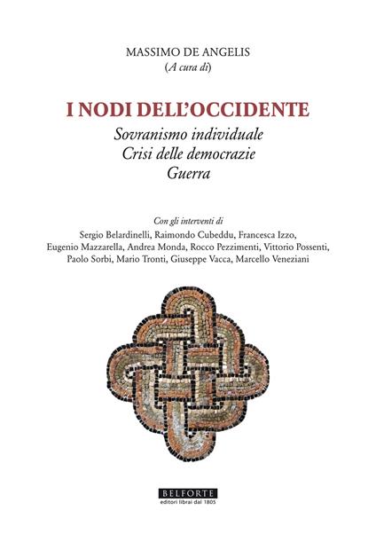 I nodi dell’Occidente. Sovranismo individuale, Crisi delle democrazie, Guerra.